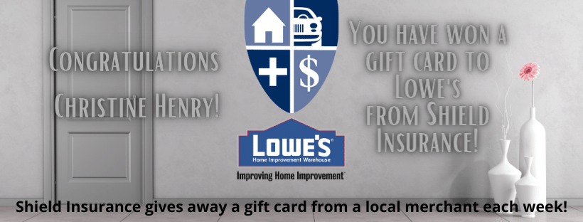 Shield Insurance Agency Lowes Gift Card Winner!