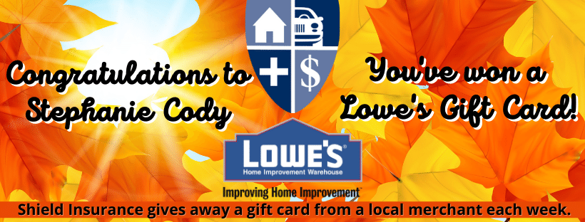 Shield Insurance Agency Lowes Gift Card Winner